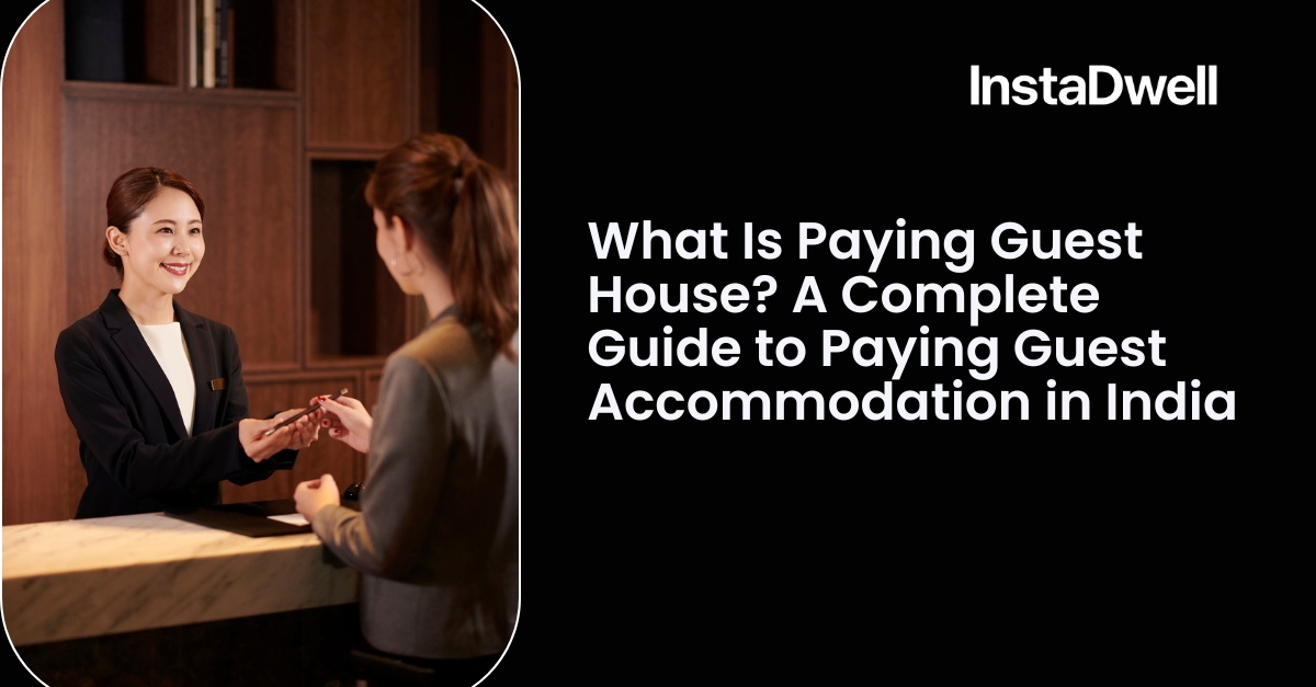 What Is Paying Guest House? A Complete Guide to Paying Guest Accommodation in India